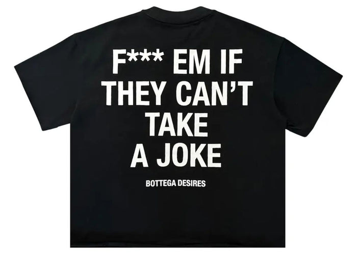 Bottega Desires Fuck Em T-Shirt Black